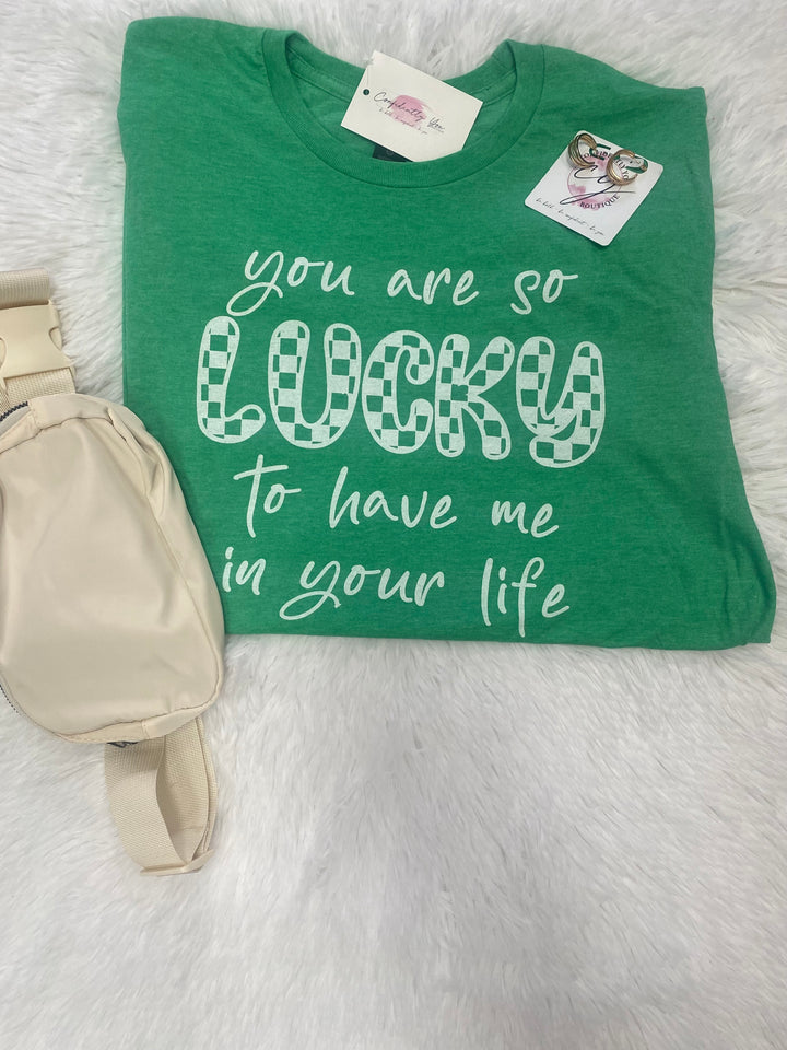 Lucky To Have Me Tee